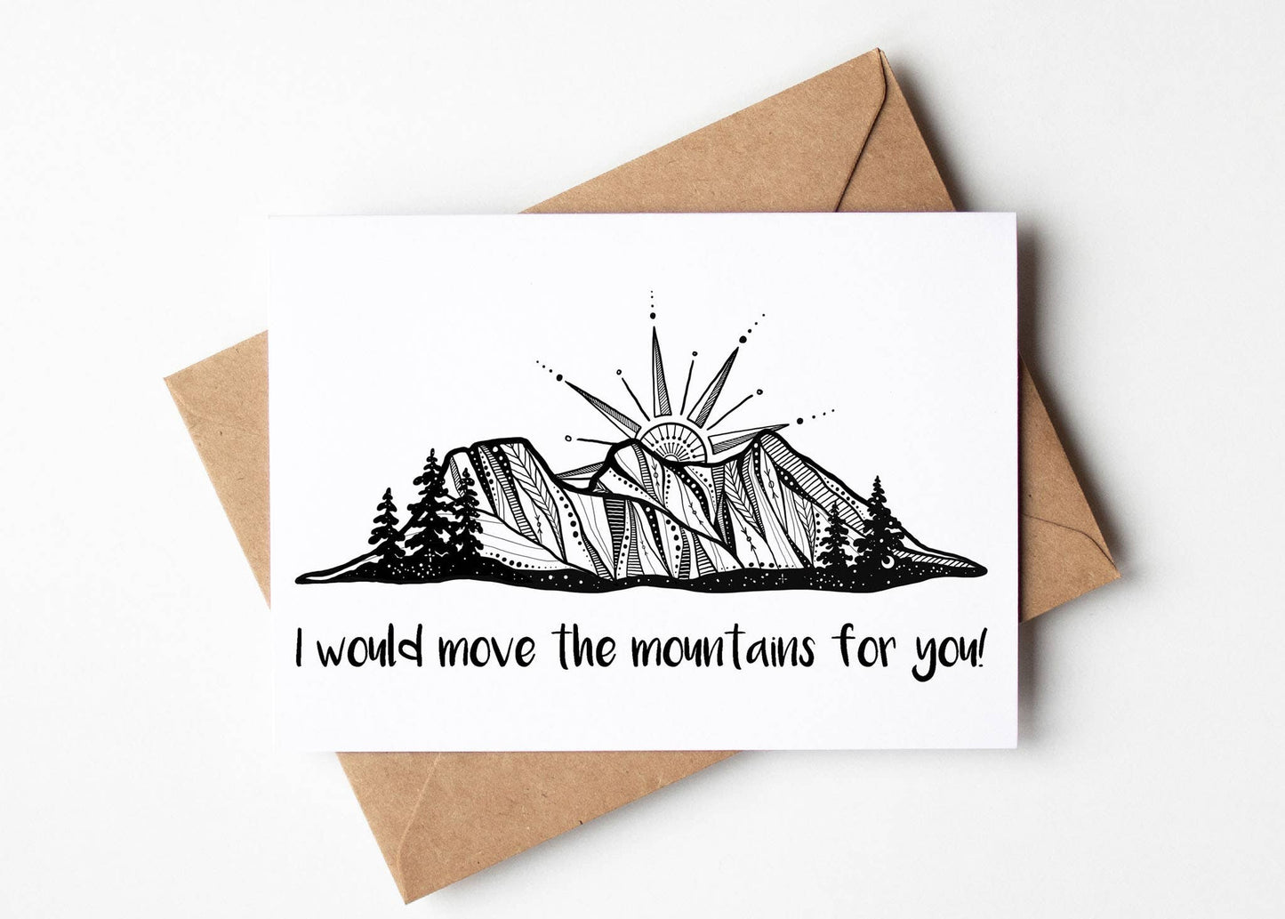 "I Would Move The Mountains For You" - Greeting Card