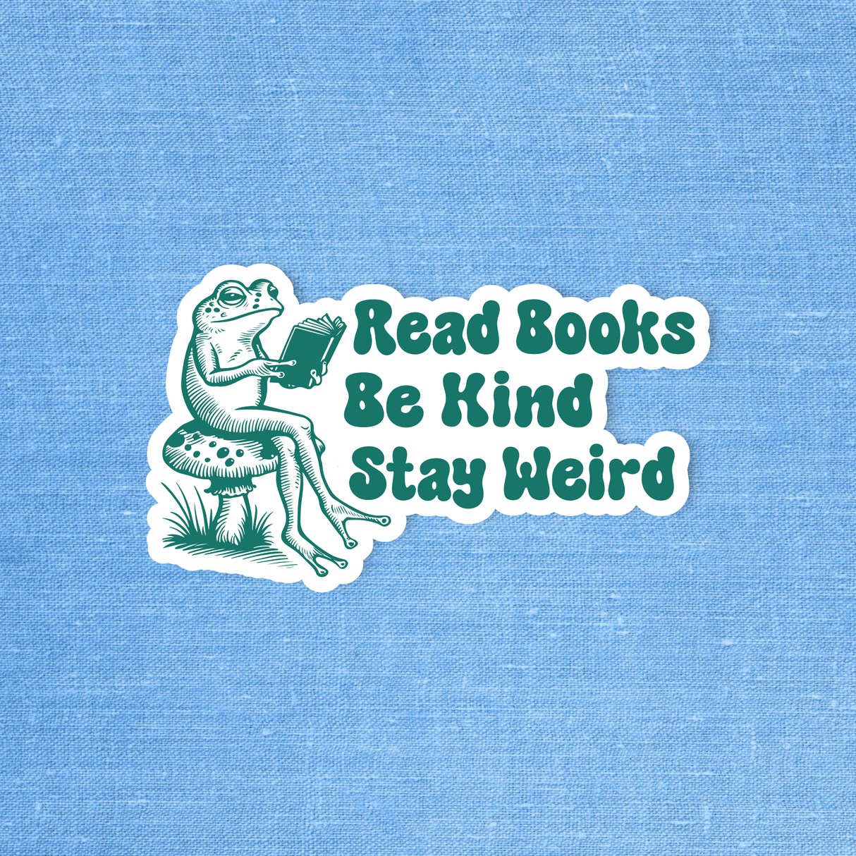 Read Books, Be Kind, Stay Weird - Sticker