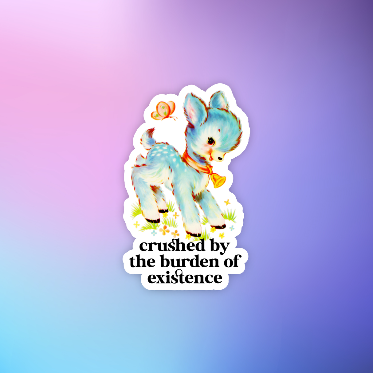 "Crushed by the burden of existence" - Laptop Sticker 