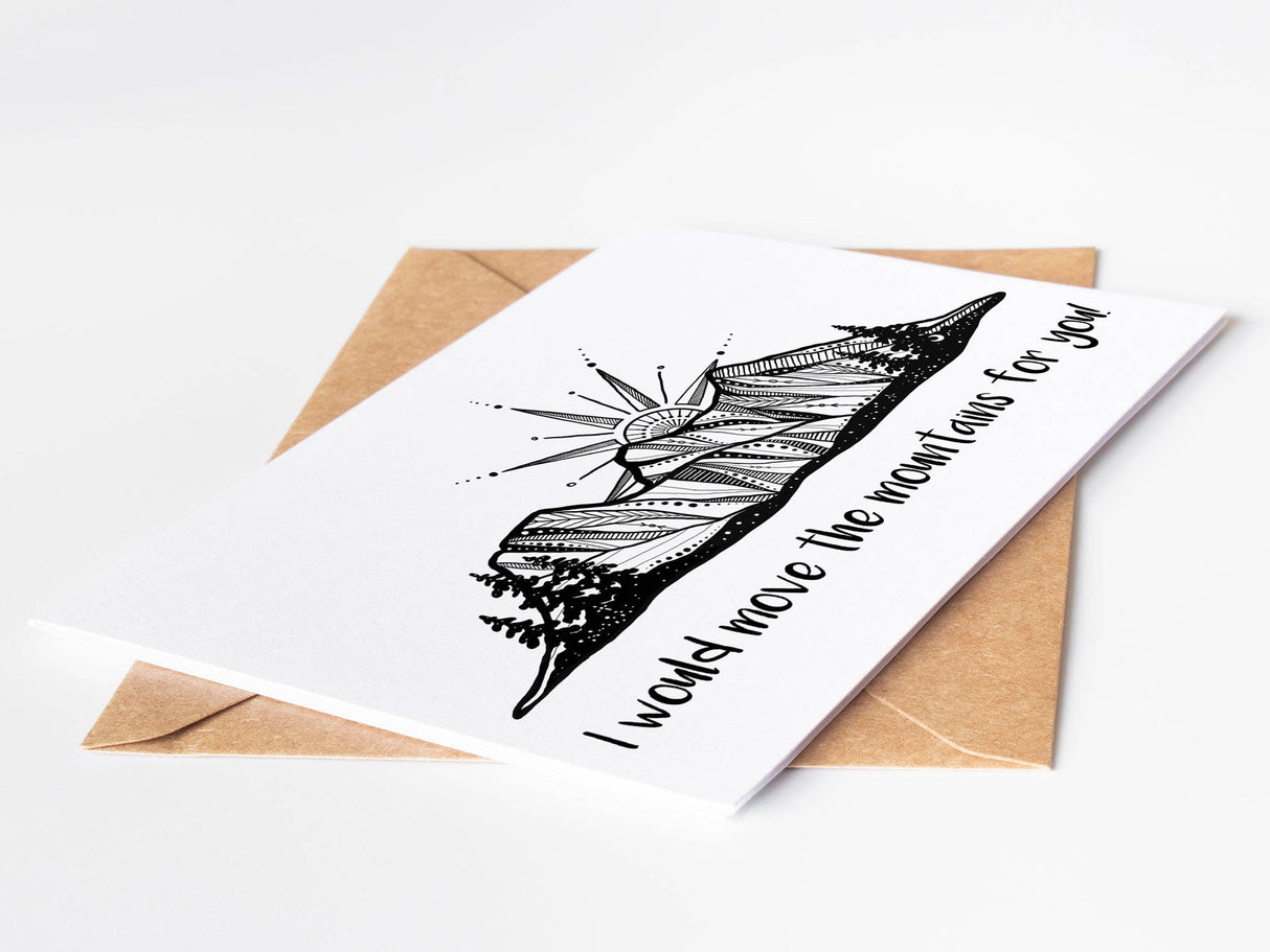 "I Would Move The Mountains For You" - Greeting Card