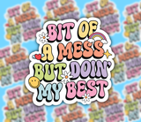 Bit of a Mess But Doing My Best - Sticker