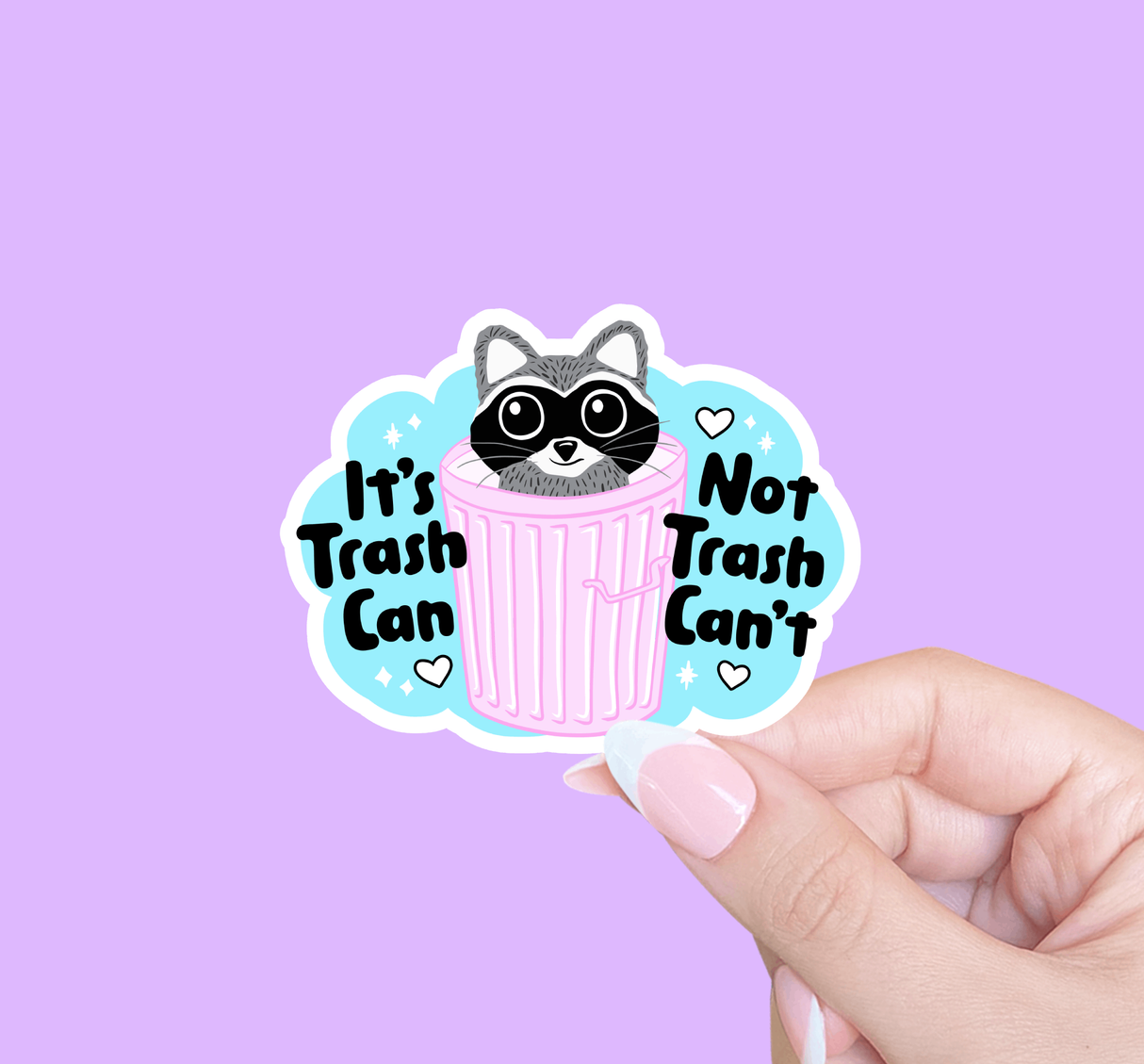 "It's Trash Can, Not Trash Can't" - Raccoon sticker