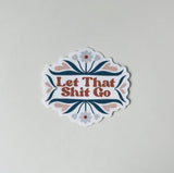 Let That Shit Go Sticker  |  Swear Die Cut Sticker