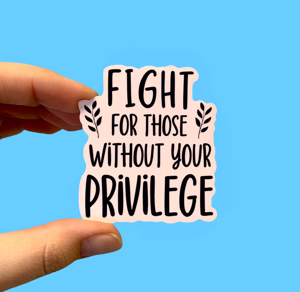 "Fight for Those Without your Privilege" - Socialist sticker