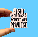 "Fight for Those Without your Privilege" - Socialist sticker