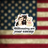 Billionaires Are Your Enemy - Sticker