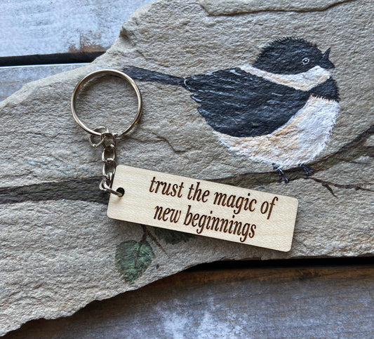 Wooden Keychain - "Trust the magic of new beginnings"