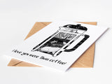 "I Love You More Than Coffee" - Greeting Card
