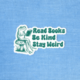 Read Books, Be Kind, Stay Weird - Sticker